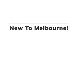 New to Melbourne (NTM)